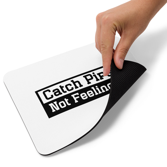 Catch Pips Not Feelings Mouse pad