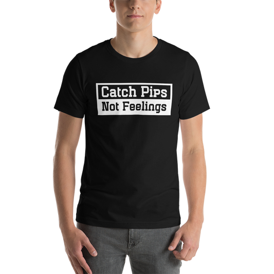 Catch Pips Not Feelings T-Shirt